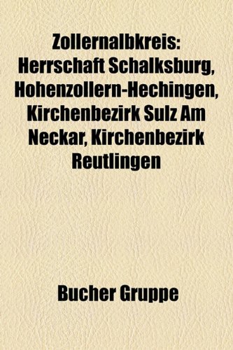 9781159360825: Zollernalbkreis: Herrschaft Schalksburg, Hohenzollern-Hechingen, Kirchenbezirk Sulz Am Neckar, Kirchenbezirk Reutlingen