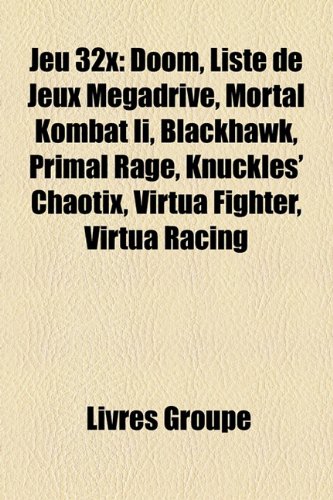 9781159505066: Jeu 32x: Doom, Liste de Jeux Megadrive, Mortal Kombat II, Blackhawk, Knuckles' Chaotix, Primal Rage, Virtua Fighter, Virtua Racing