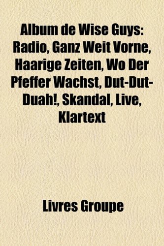 Stock image for Album de Wise Guys: Radio, Ganz Weit Vorne, Haarige Zeiten, Wo Der Pfeffer Wachst, Dut-Dut-Duah!, Skandal, Live, Klartext for sale by Antiquariat Armebooks
