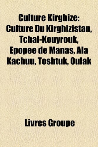 9781159620899: Culture Kirghize: Culture Du Kirghizista
