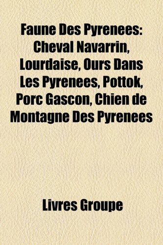 9781159671327: Faune Des Pyrnes: Cheval Navarrin, Lourdaise, Ours Dans Les Pyrnes, Pottok, Porc Gascon, Chien de Montagne Des Pyrnes