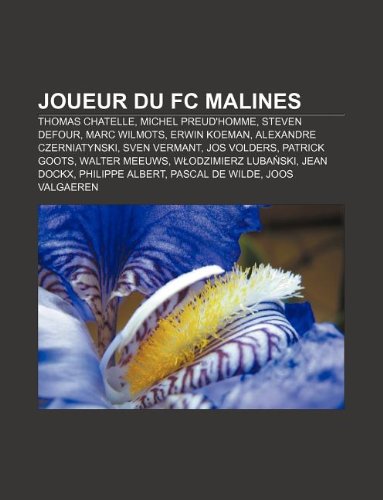 Joueur Du Fc Malines Thomas Chatelle Michel Preud Homme Steven Defour Marc Wilmots Erwin Koeman Alexandre Czerniatynski Sven Vermant Abebooks Source Wikipedia Joueur Du Fc Malines Thomas Chatelle Michel Preud Homme Steven Defour Marc Wilmots Erwin Koeman Alexandre Czerniatynski Sven Vermant Abebooks Source Wikipedia