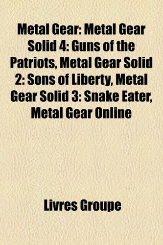 9781159775070: Metal Gear: Metal Gear Solid 4: Guns of the Patriots, Metal Gear Solid 2: Sons of Liberty, Metal Gear Solid 3: Snake Eater, Metal Gear Online