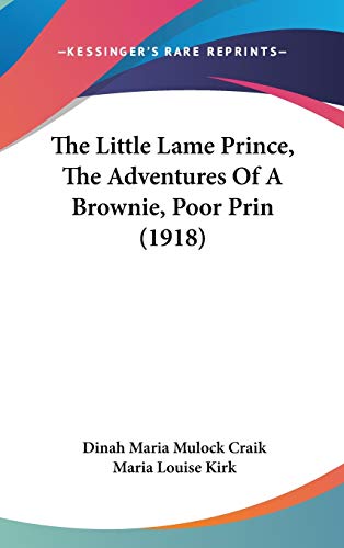 The Little Lame Prince, The Adventures Of A Brownie, Poor Prin (1918) (9781160002042) by Craik, Dinah Maria Mulock