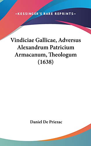 9781160003568: Vindiciae Gallicae, Adversus Alexandrum Patricium Armacanum, Theologum (1638)