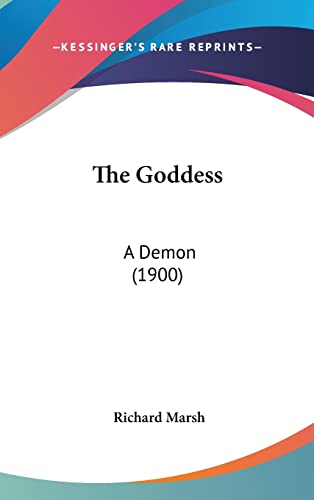 The Goddess: A Demon (1900) (9781160005791) by Marsh, Richard