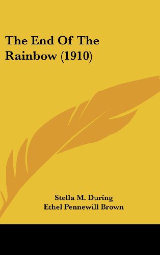 9781160007115: The End Of The Rainbow (1910)