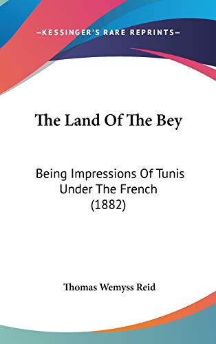 9781160011884: The Land Of The Bey: Being Impressions Of Tunis Under The French (1882)