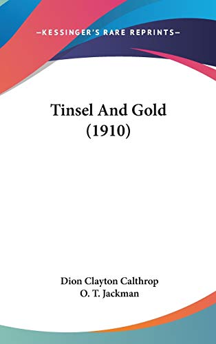 Tinsel And Gold (1910) (9781160012669) by Calthrop, Dion Clayton