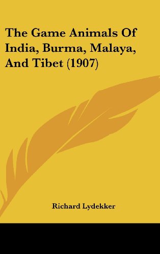 The Game Animals Of India, Burma, Malaya, And Tibet (1907) (9781160020022) by Lydekker, Richard