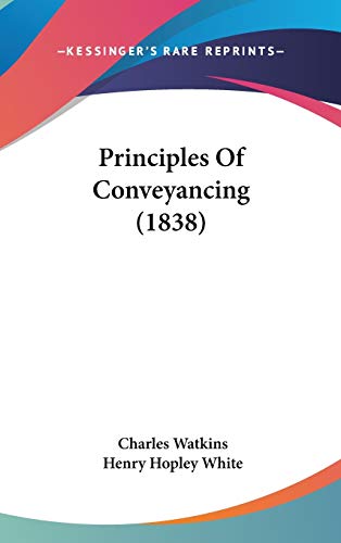 Principles Of Conveyancing (1838) (9781160026550) by Watkins, Charles