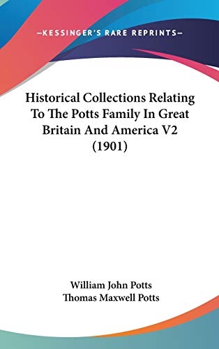 Beispielbild fr Historical Collections Relating To The Potts Family In Great Britain And America V2 (1901) zum Verkauf von Redux Books