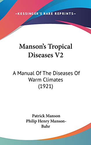 9781160031097: Manson's Tropical Diseases V2: A Manual Of The Diseases Of Warm Climates (1921)