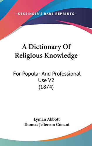 9781160032834: A Dictionary Of Religious Knowledge: For Popular And Professional Use V2 (1874)