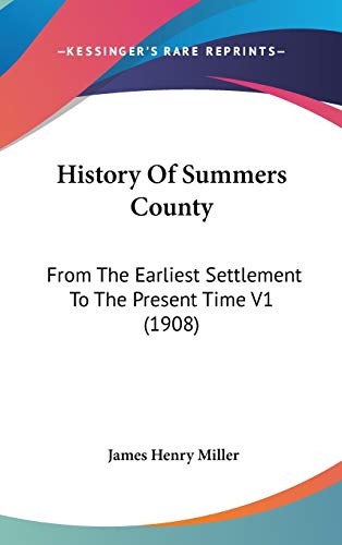 9781160034227: History Of Summers County: From The Earliest Settlement To The Present Time V1 (1908)