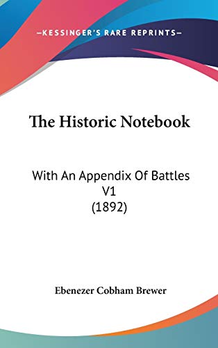 The Historic Notebook: With An Appendix Of Battles V1 (1892) (9781160034845) by Brewer, Ebenezer Cobham