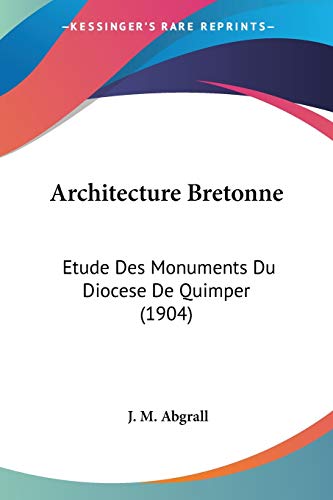 9781160042062: Architecture Bretonne: Etude Des Monuments Du Diocese De Quimper (1904)