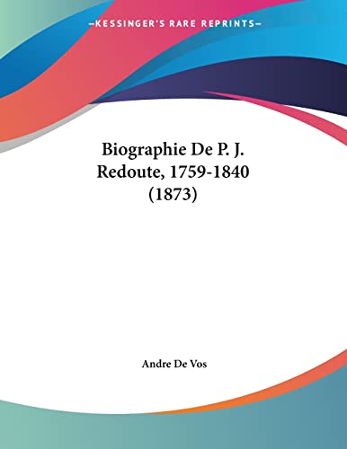 9781160046947: Biographie De P. J. Redoute, 1759-1840 (1873)