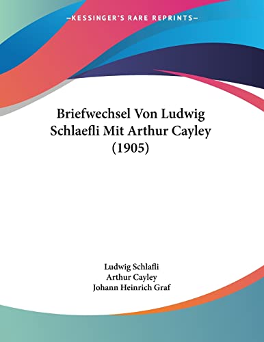 Stock image for Briefwechsel Von Ludwig Schlaefli Mit Arthur Cayley (1905) for sale by THE SAINT BOOKSTORE