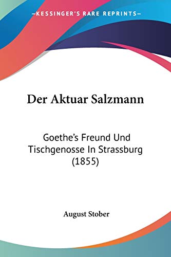 9781160066365: Der Aktuar Salzmann: Goethe's Freund Und Tischgenosse In Strassburg (1855)