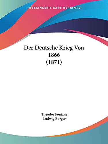 Der Deutsche Krieg Von 1866 (1871) (German Edition) (9781160067225) by Fontane, Theodor