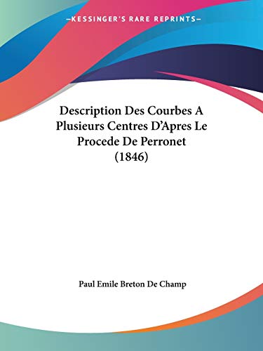 Imagen de archivo de Description Des Courbes A Plusieurs Centres D'Apres Le Procede De Perronet (1846) (French Edition) a la venta por ALLBOOKS1