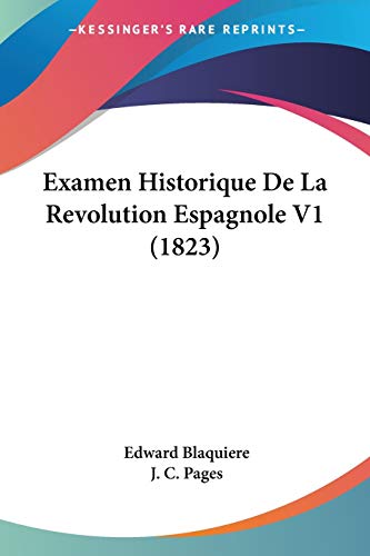 Imagen de archivo de Examen Historique De La Revolution Espagnole V1 (1823) (French Edition) a la venta por California Books
