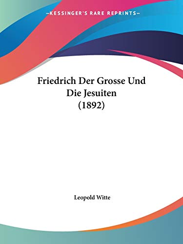 Stock image for Friedrich Der Grosse Und Die Jesuiten (1892) (German Edition) for sale by California Books