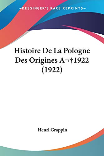 9781160110730: Histoire De La Pologne Des Origines A 1922 (1922)