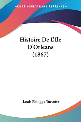 9781160113564: Histoire De L'Ile D'Orleans (1867) (French Edition)