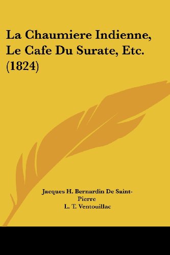 Imagen de archivo de La Chaumiere Indienne, Le Cafe Du Surate, Etc. (1824) (French Edition) a la venta por California Books