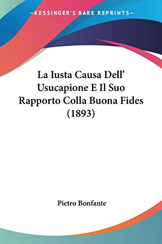 9781160133319: La Iusta Causa Dell' Usucapione E Il Suo Rapporto Colla Buona Fides (1893)