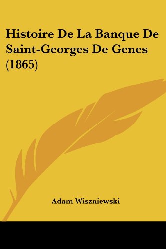 9781160134545: Histoire de La Banque de Saint-Georges de Genes (1865)