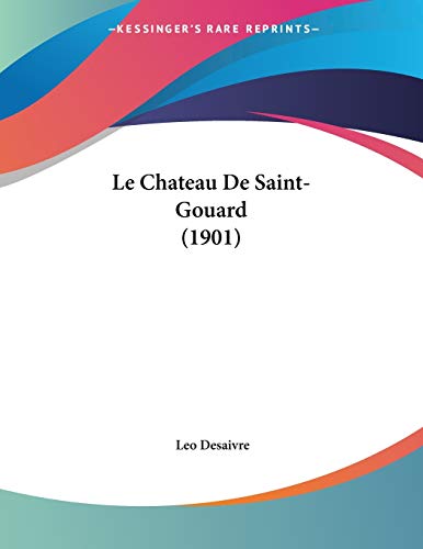 9781160148610: Chateau De Saint-Gouard (1901)