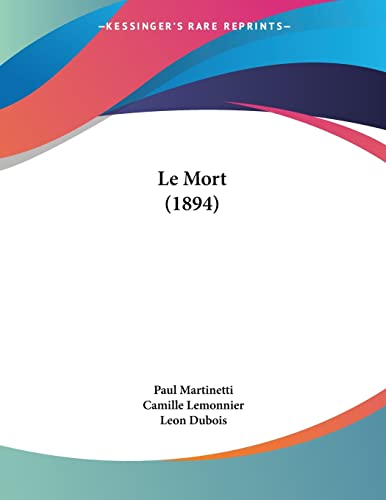 Le Mort (1894) (French Edition) (9781160166393) by Martinetti, Paul; Lemonnier, Camille; Dubois, Leon