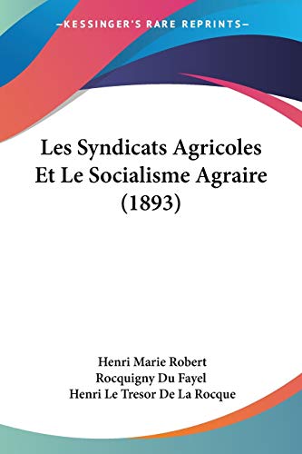 Stock image for Les Syndicats Agricoles Et Le Socialisme Agraire (1893) (French Edition) for sale by California Books