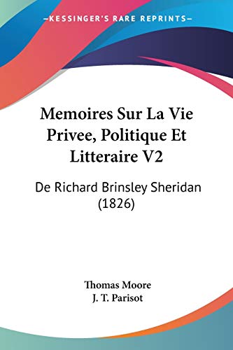 Memoires Sur La Vie Privee, Politique Et Litteraire V2: De Richard Brinsley Sheridan (1826) (French Edition) (9781160186056) by Moore MD, Thomas