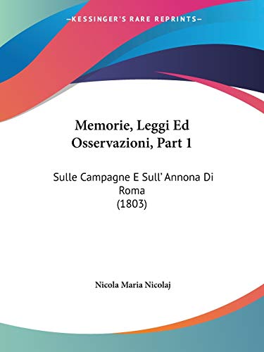 Beispielbild fr Memorie, Leggi Ed Osservazioni, Part 1: Sulle Campagne E Sull' Annona Di Roma (1803) (Italian Edition) zum Verkauf von California Books