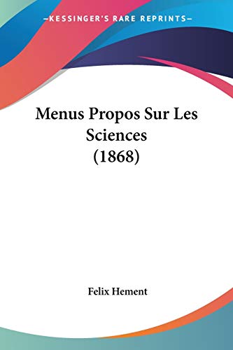 9781160194457: Menus Propos Sur Les Sciences (1868)