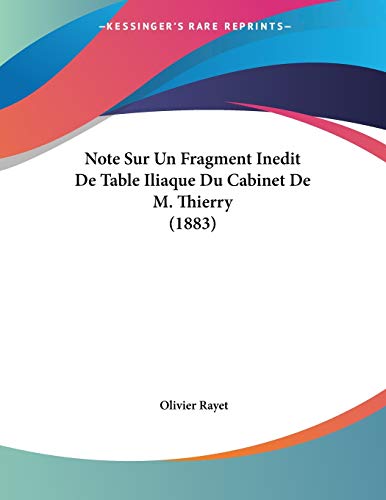 9781160206136: Note Sur Un Fragment Inedit De Table Iliaque Du Cabinet De M. Thierry (1883) (French Edition)