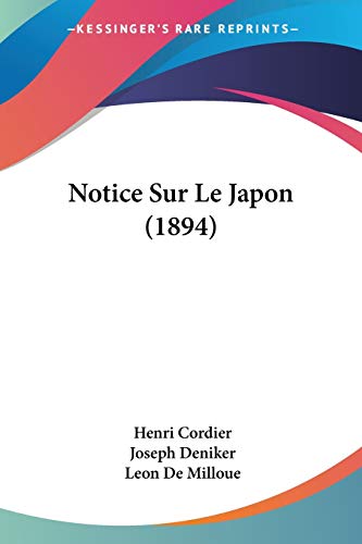 Notice Sur Le Japon (1894) (French Edition) (9781160210720) by Cordier, Henri; Deniker, Joseph; De Milloue, Leon
