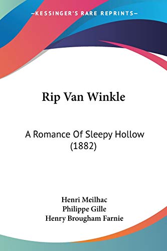 Rip Van Winkle: A Romance Of Sleepy Hollow (1882) (9781160248075) by Meilhac, Henri; Gille, Philippe; Farnie, Henry Brougham