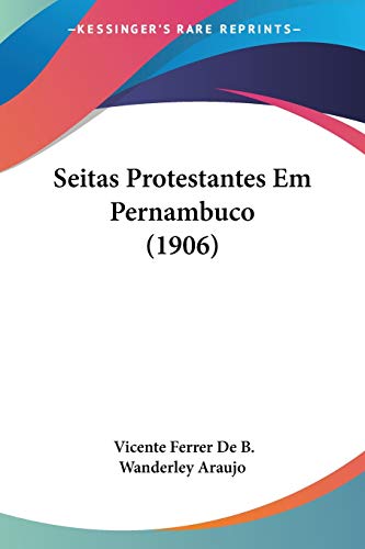 9781160252768: Seitas Protestantes Em Pernambuco (1906)