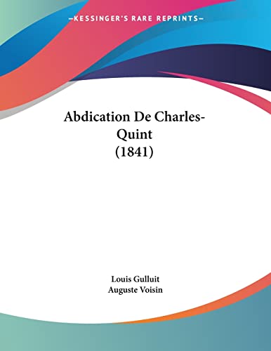 Abdication De Charles Quint 1841 French Edition Abebooks Gulluit Louis Voisin Auguste