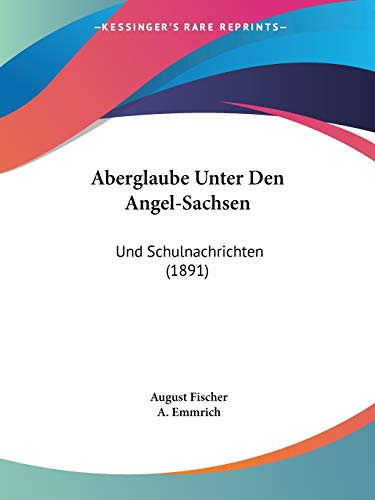 Stock image for Aberglaube Unter Den Angel-Sachsen: Und Schulnachrichten (1891) (German Edition) for sale by California Books