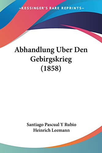 Imagen de archivo de Abhandlung Uber Den Gebirgskrieg (1858) (German Edition) a la venta por California Books