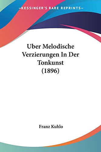 Imagen de archivo de Uber Melodische Verzierungen In Der Tonkunst (1896) (German Edition) a la venta por ALLBOOKS1