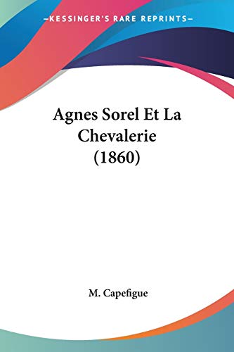 9781160295314: Agnes Sorel Et La Chevalerie (1860)