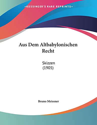 Aus Dem Altbabylonischen Recht: Skizzen (1905) (German Edition) (9781160307116) by Meissner, Bruno