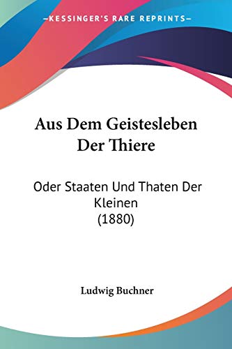 9781160307246: Aus Dem Geistesleben Der Thiere: Oder Staaten Und Thaten Der Kleinen (1880) (German Edition)